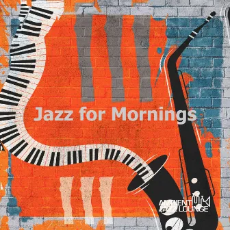 Jazz for Mornings by Ambient Jazz Lounge