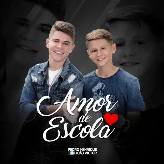 Amor de Escola by Pedro Henrique e João Victor