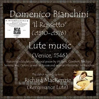 Il Rossetto, Domenico Bianchini's Lute Book (1546) by Richard MacKenzie