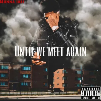 Until We Meet Again by Munna ikee