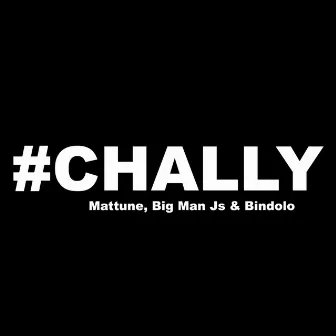 Chally by Big Man Js