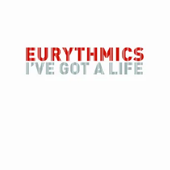 Dance Vault Mixes - I've Got A Life by Eurythmics