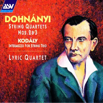 Dohnányi: String Quartets Nos. 2 and 3 / Kodály: Intermezzo for String Trio by Lyric Quartet