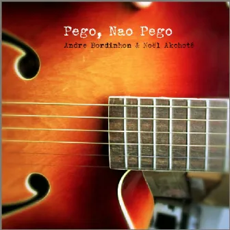 Pego, Não Pego (Guitar Duets Series) by André Bordinhon