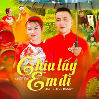 Chịu Lấy Em Đi by Franky