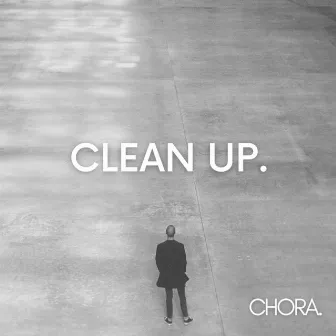 Clean Up. by Chora.