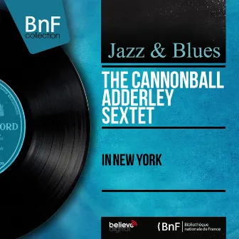 In New York (feat. Nat Adderley, Yusef Lateef, Joe Zawinul, Sam Jones, Louis Hayes) [Live, Mono Version] by Cannonball Adderley Sextet