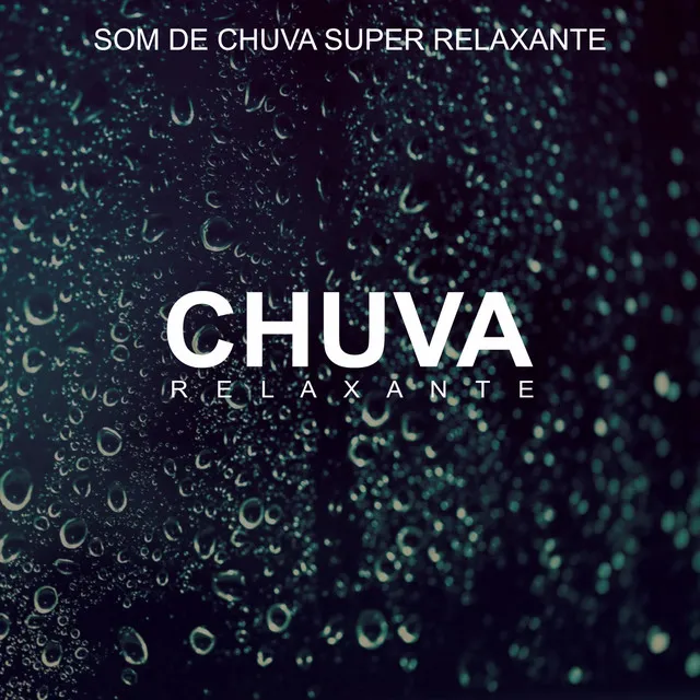 Chuva Relaxante - Som De Chuva Super Relaxante