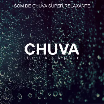 Chuva Relaxante - Som De Chuva Super Relaxante by RelaxaMente