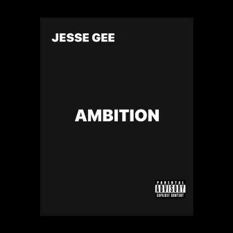 Ambition by Jesse Gee