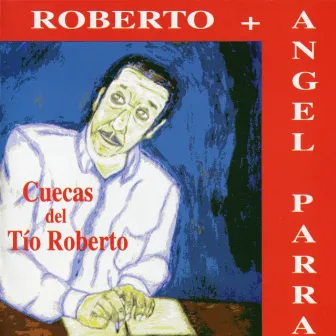 Cuecas del Tio Roberto by Angel Parra