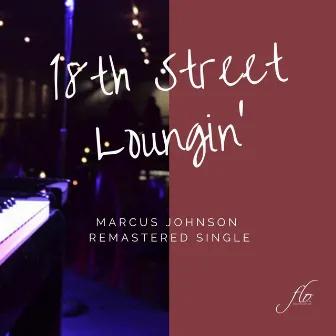 18th Street Loungin' (Remastered) by Marcus Johnson