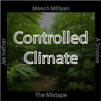 Controlled Climate : The Mixtape by Meech Miliyan