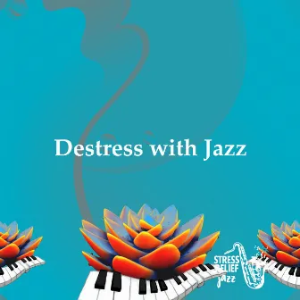 Destress with Jazz by Stress Relief Jazz