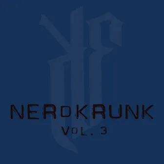 Nerdkrunk, Vol. 3 by Kadesh Flow