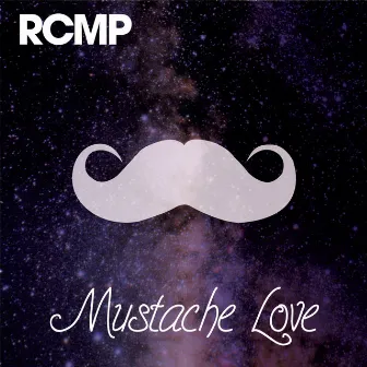 Mustache Love by RCMP