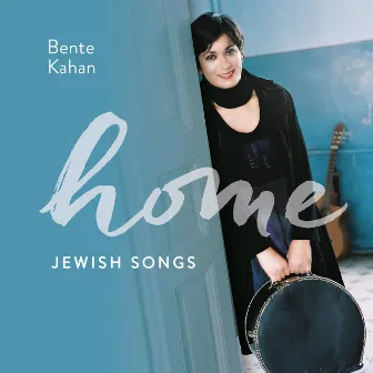 HOME - Jewish Songs by Bente Kahan