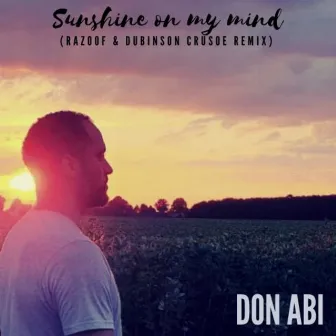 Sunshine on My Mind (Razoof & Dubinson Crusoe Remix) by Don Abi