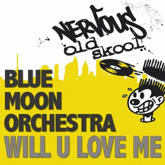 Will U Love Me by Blue Moon Orchestra