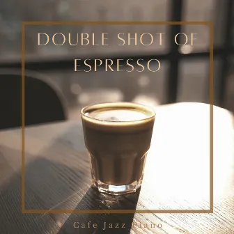 Double Shot of Espresso - Lively Cafe Jazz Piano by Kazuhiro Chujo