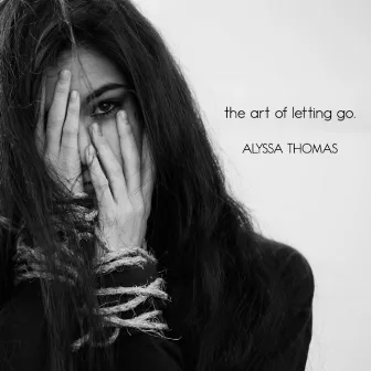 The Art of Letting Go. by Alyssa Thomas