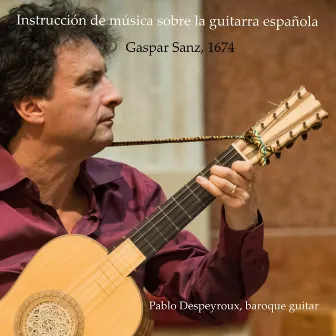 Gaspar Sanz, Instrucción de música sobre la guitarra española by Pablo Despeyroux