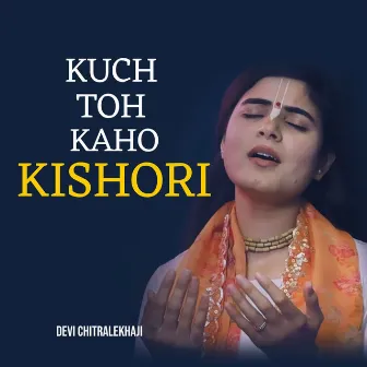 Kuch Toh Kaho Kishori by Devi Chitralekhaji