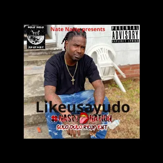 Likeusayudo by Nate Nasty