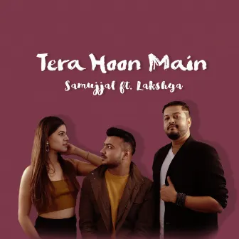 Tera Hoon Main by Samujjal Deb