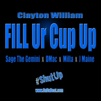 Fill Ur Cup Up - EP by Clayton William