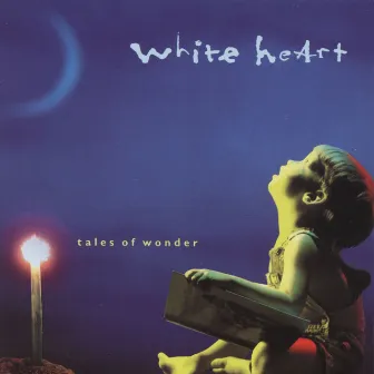 Tales Of Wonder by Whiteheart