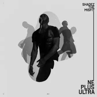 Ne Plus Ultra Ep by Shadez The Misfit