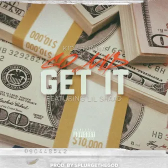 Go and Get It by Kid Stunna