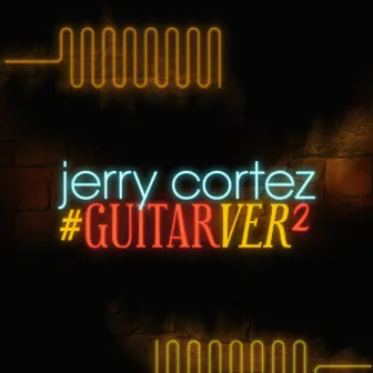 #GUITARVER2 by Jerry Cortez