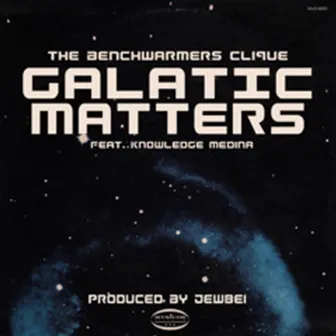 Galactic Matters by The Benchwarmers Clique