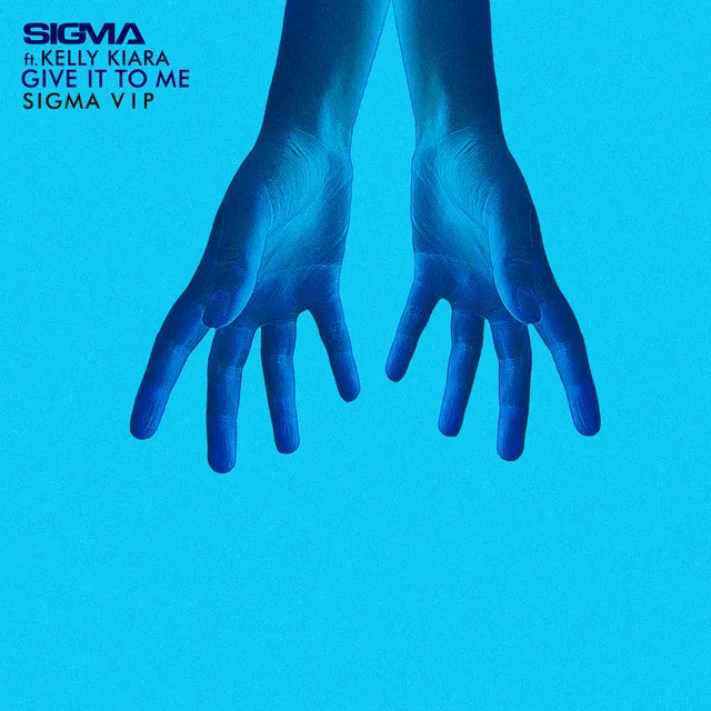 Give It To Me - Sigma VIP