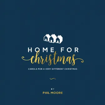 Home for Christmas (Carols for a very different Christmas) by Phil Moore