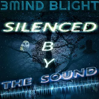 Silenced By The Sound by 3mind Blight