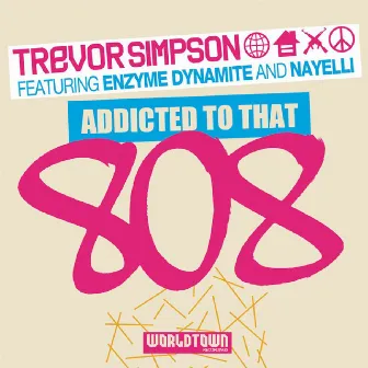 Addicted to That 808 by Trevor Simpson