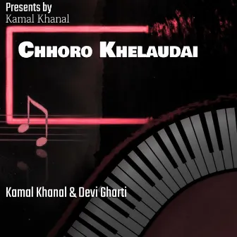 Chhoro Khelaudai by Kamal Khanal