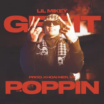 Get It Poppin by LIL MIKEY