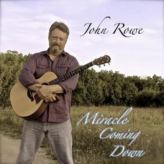 Miracle Coming Down by John Rowe