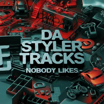 Nobody Likes by Da Styler