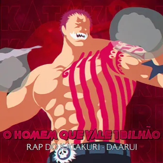 Rap do Katakuri: O Homem que Vale 1 Bilhão by Daarui