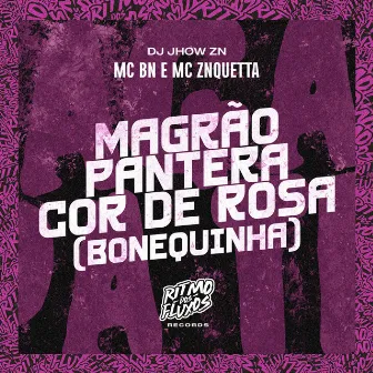 Magrão Pantera Cor de Rosa (Bonequinha) by MC Zanquetta