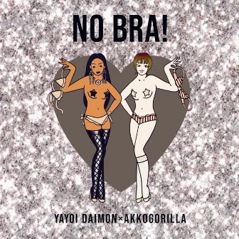 NO BRA! by Yayoi Daimon