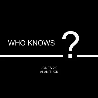 Who Knows by Alan Tuck