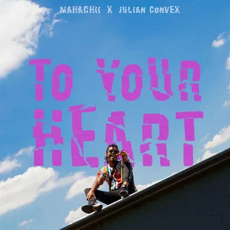 To Your Heart by Julian Convex