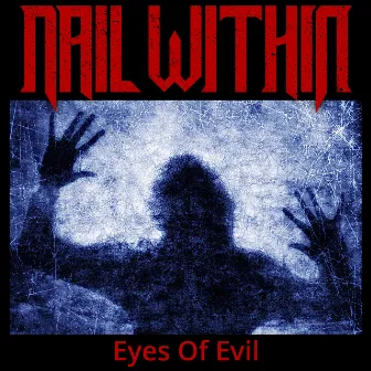 Eyes Of Evil by Nail Within