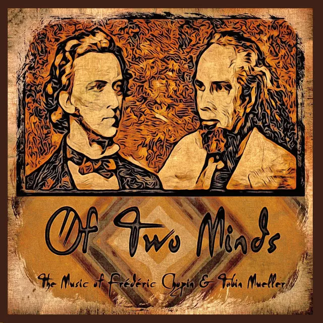 Of Two Minds: The Music of Frederic Chopin and Tobin Mueller